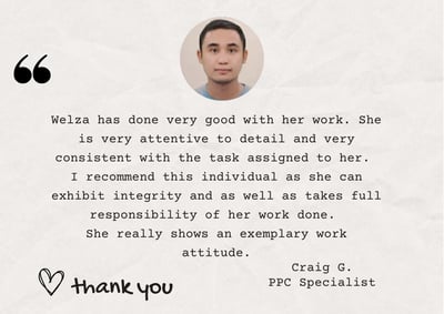 Welza has done very good with her work. She is very attentive to detail and very consistent with the task assigned to her. I recommend this individual